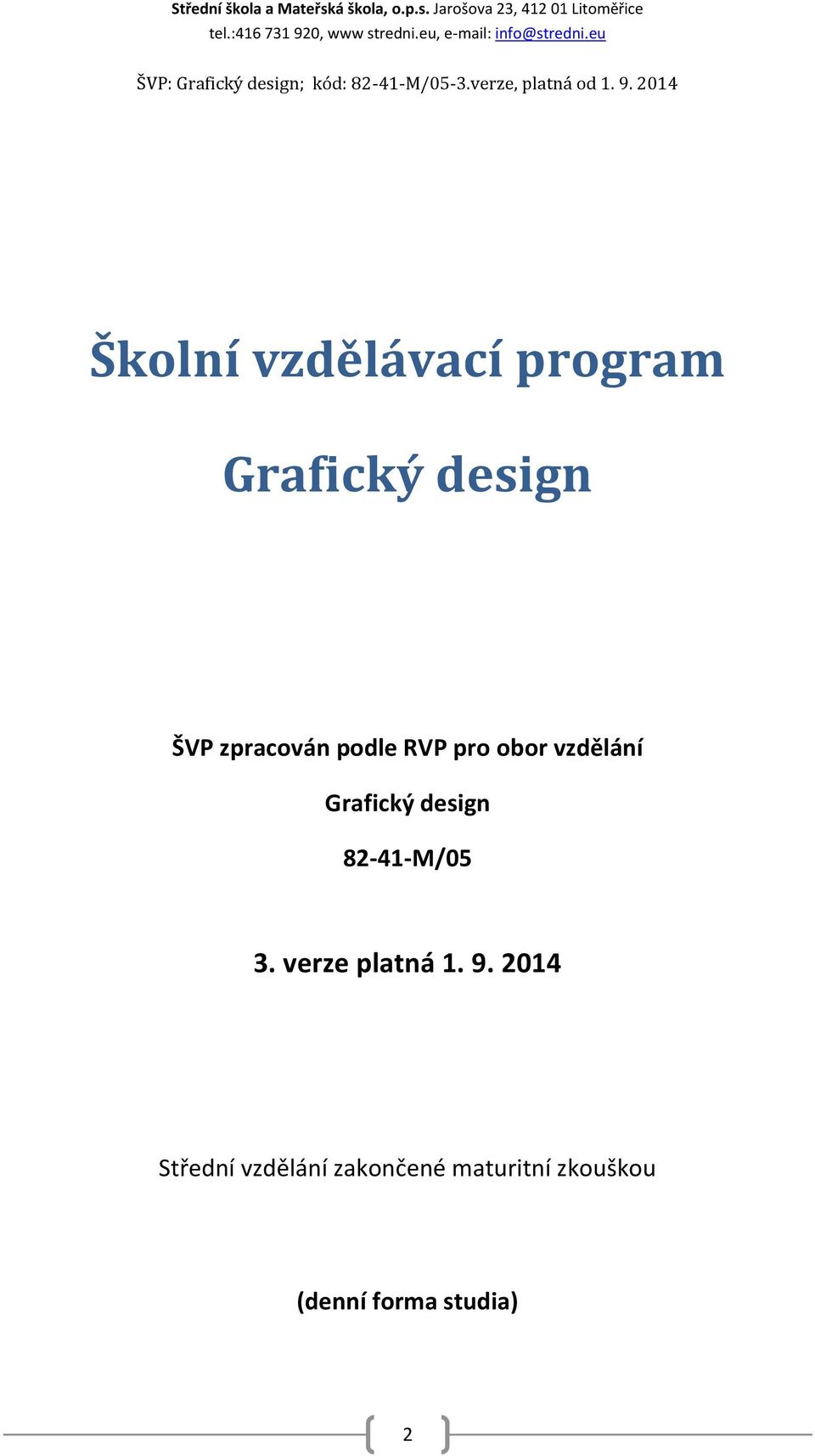 Jarošova 23, 412 01 Litoměřice Školní vzdělávací program Grafický