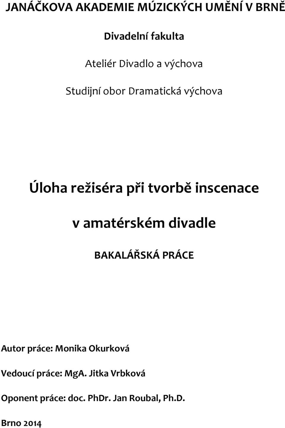 v amatérském divadle BAKALÁŘSKÁ PRÁCE Autor práce: Monika Okurková Vedoucí