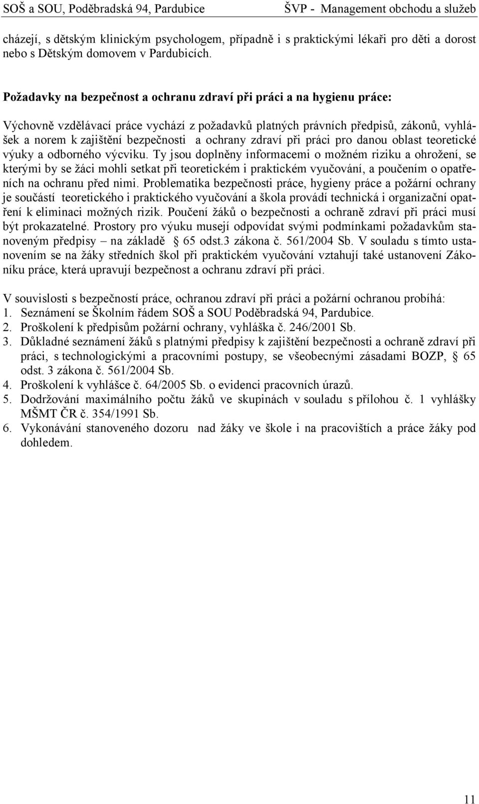 ochrany zdraví při práci pro danou oblast teoretické výuky a odborného výcviku.