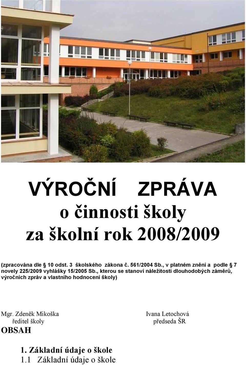 , kterou se stanoví náležitosti dlouhodobých záměrů, výročních zpráv a vlastního hodnocení školy)