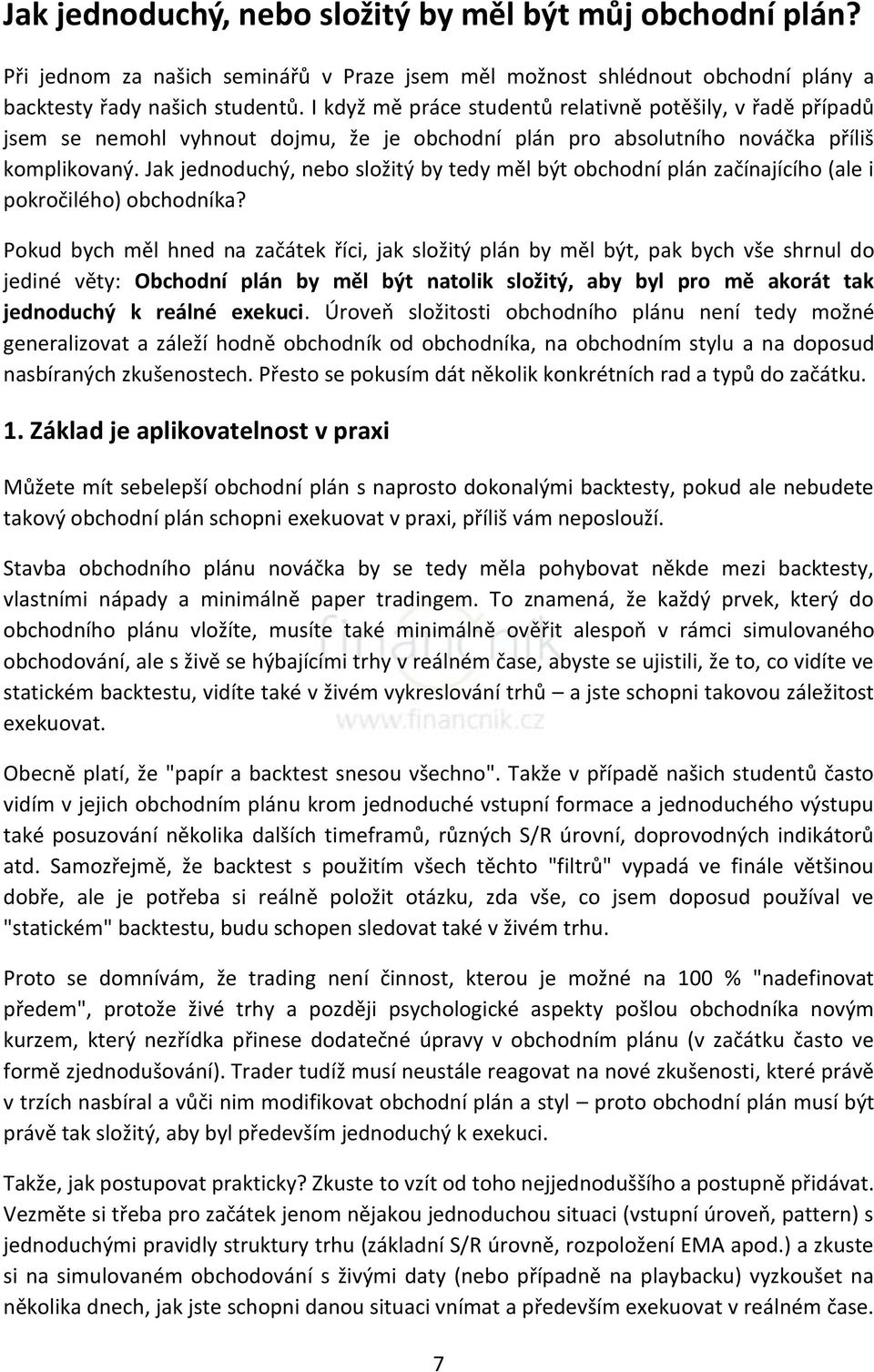 Jak jednoduchý, nebo složitý by tedy měl být obchodní plán začínajícího (ale i pokročilého) obchodníka?