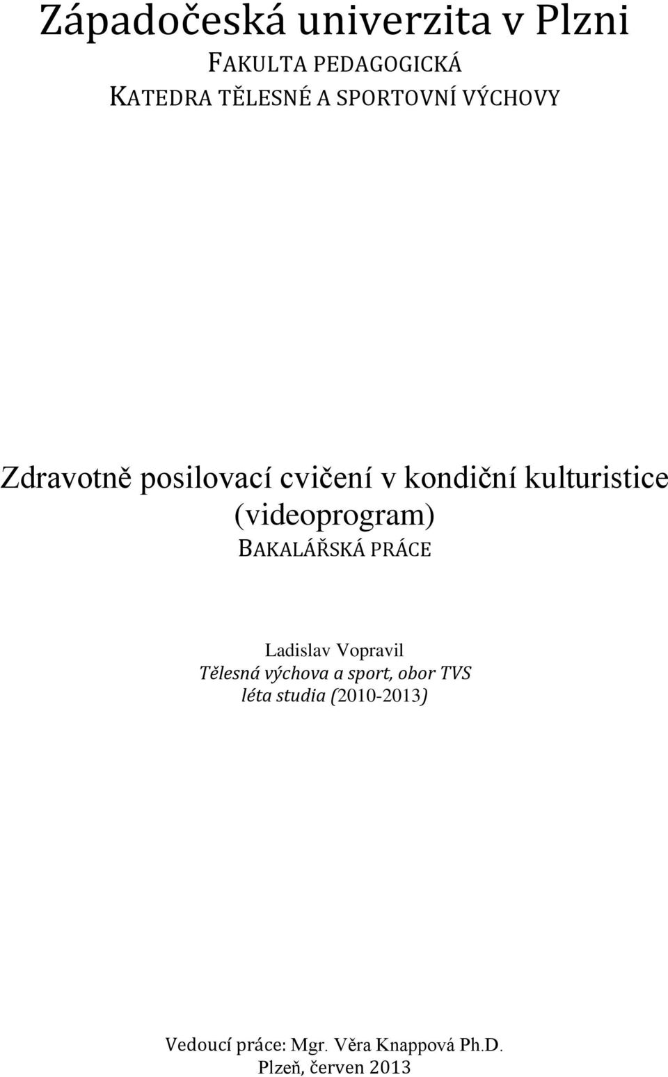 (videoprogram) BAKALÁŘSKÁ PRÁCE Ladislav Vopravil Tělesná výchova a sport,