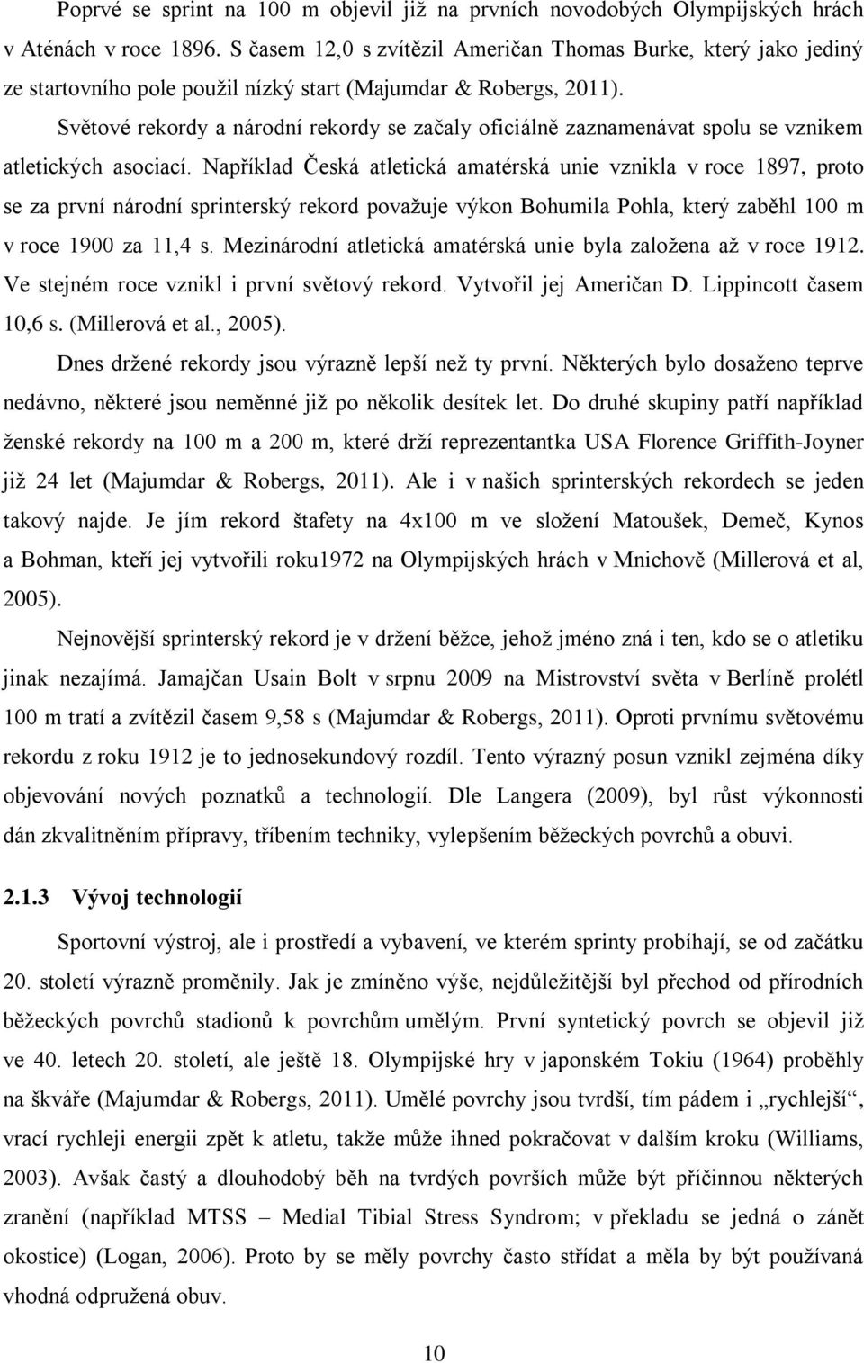 Světové rekordy a národní rekordy se začaly oficiálně zaznamenávat spolu se vznikem atletických asociací.