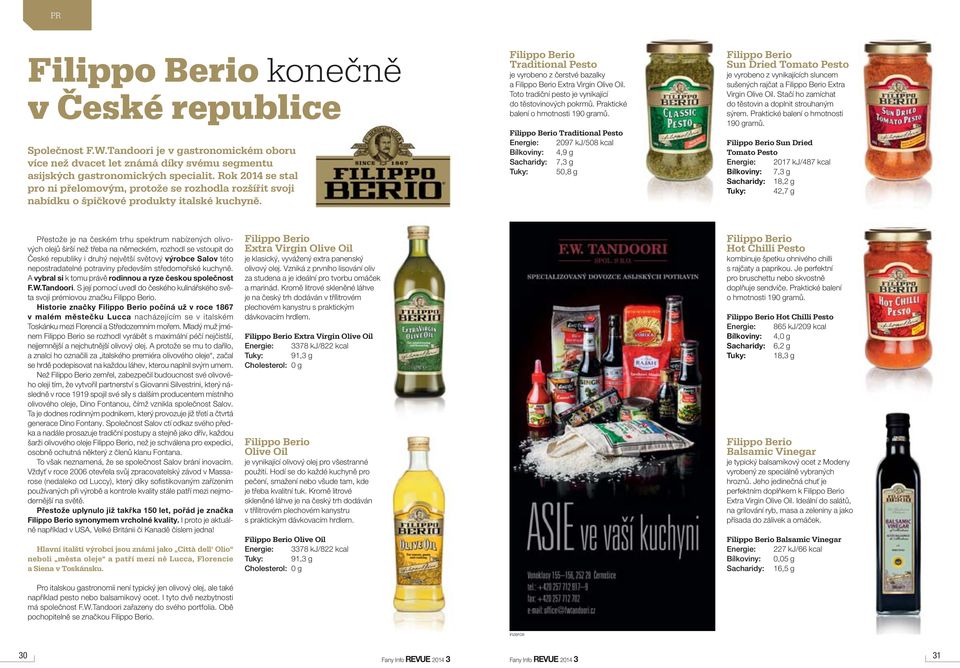 Filippo Berio Traditional Pesto je vyrobeno z čerstvé bazalky a Filippo Berio Extra Virgin Olive Oil. Toto tradiční pesto je vynikající do těstovinových pokrmů. Praktické balení o hmotnosti 190 gramů.