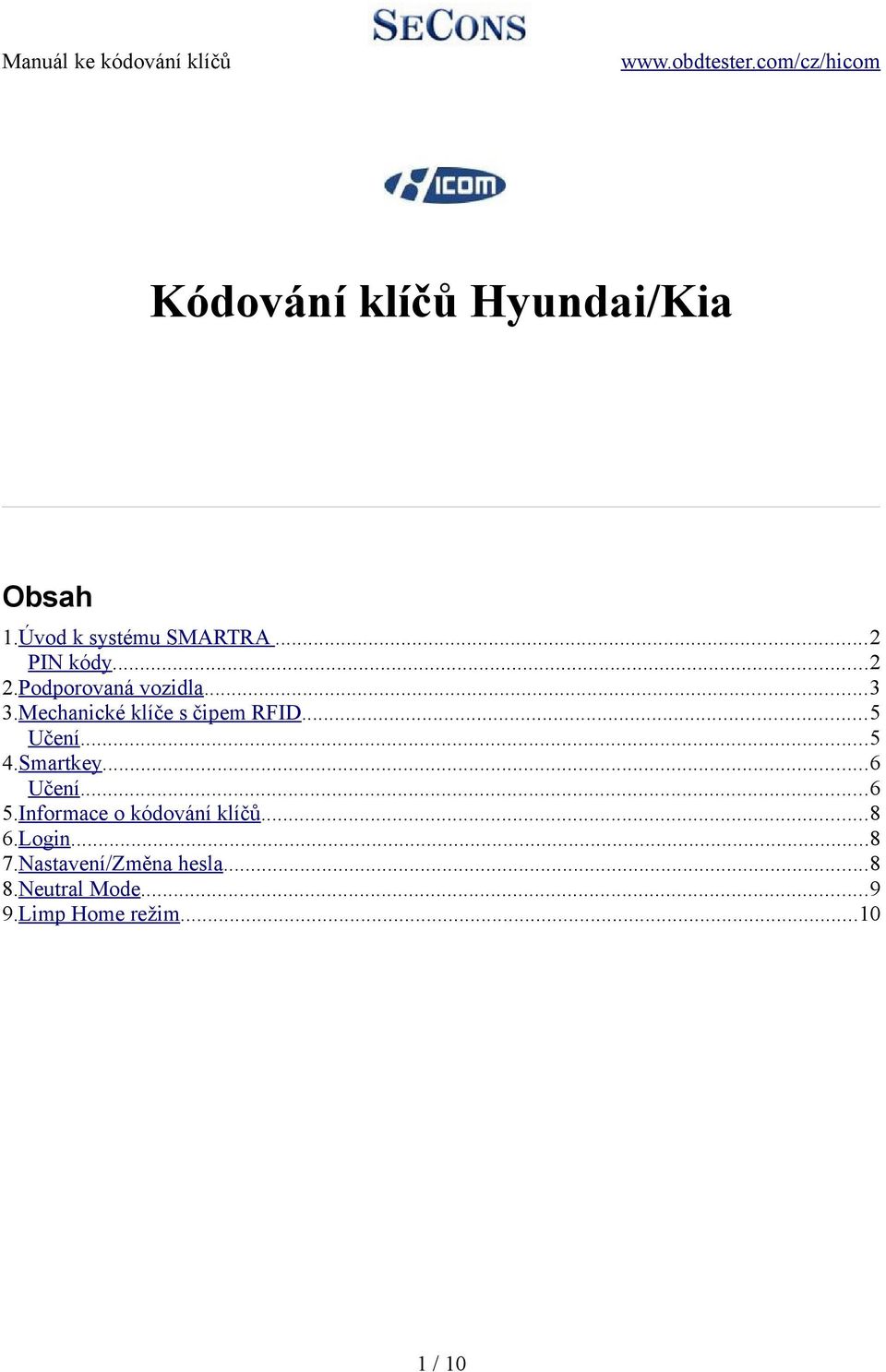 ..5 4.Smartkey...6 Učení...6 5.Informace o kódování klíčů...8 6.Login...8 7.