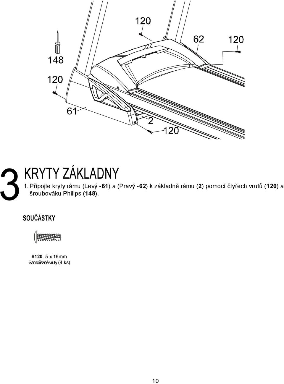 k základně rámu (2) pomocí čtyřech vrutů (120)