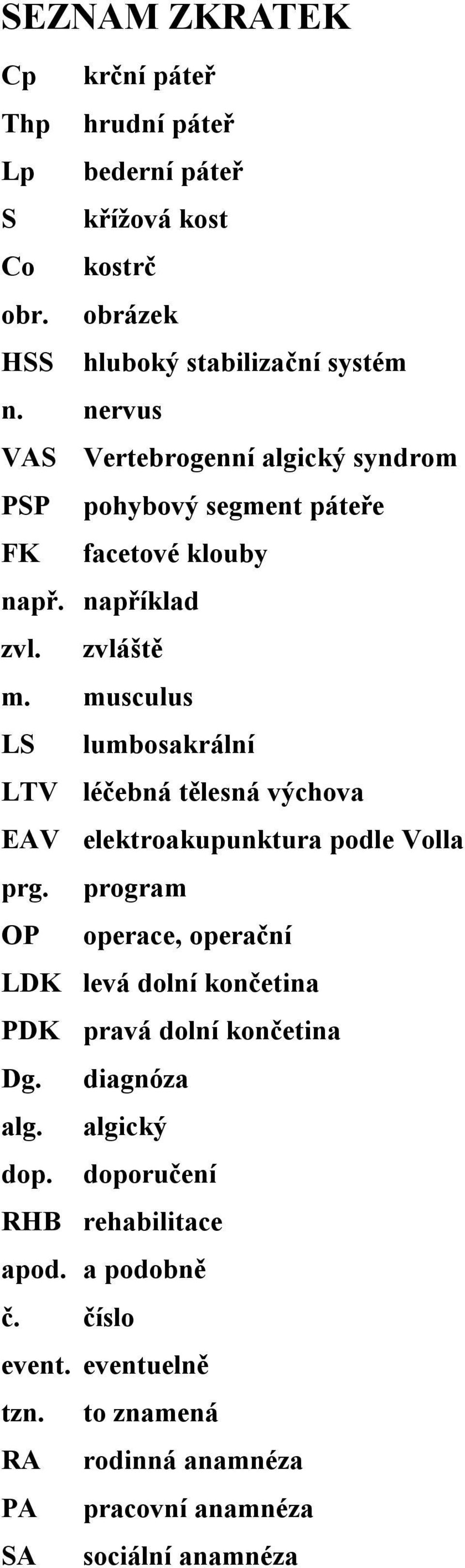 musculus LS lumbosakrální LTV léčebná tělesná výchova EAV elektroakupunktura podle Volla prg.