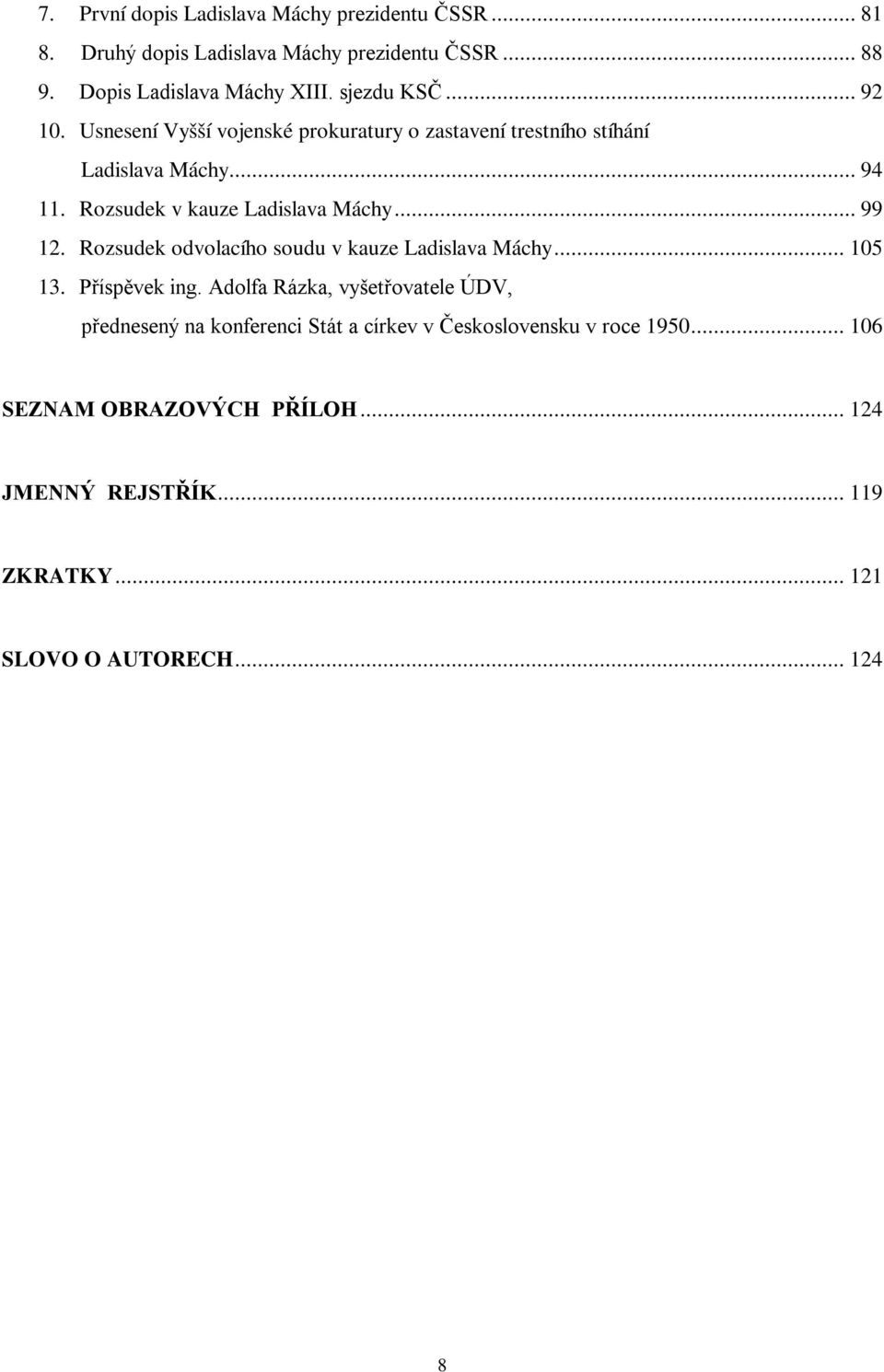 Rozsudek v kauze Ladislava Máchy... 99 12. Rozsudek odvolacího soudu v kauze Ladislava Máchy... 105 13. Příspěvek ing.