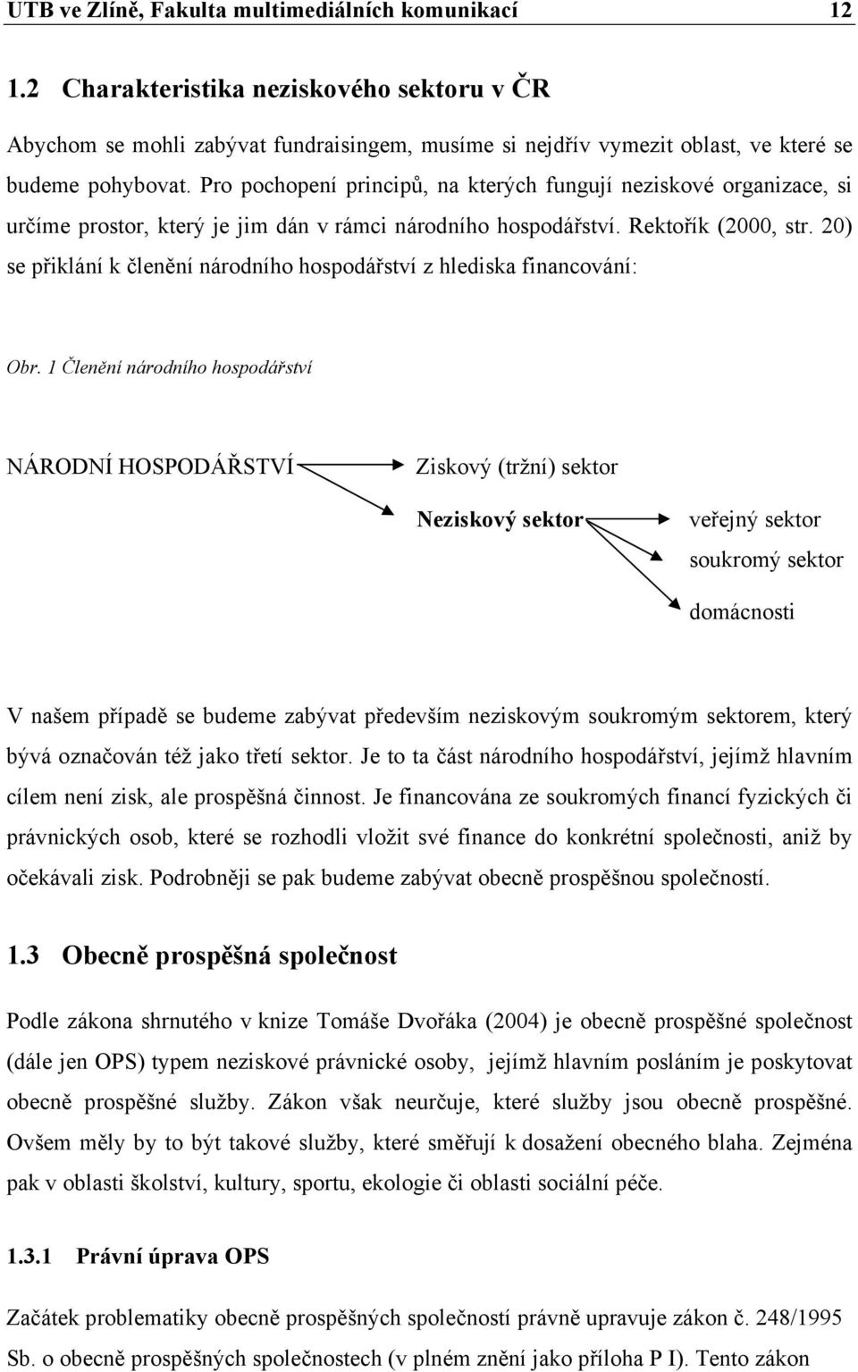 20) se přiklání k členění národního hospodářství z hlediska financování: Obr.