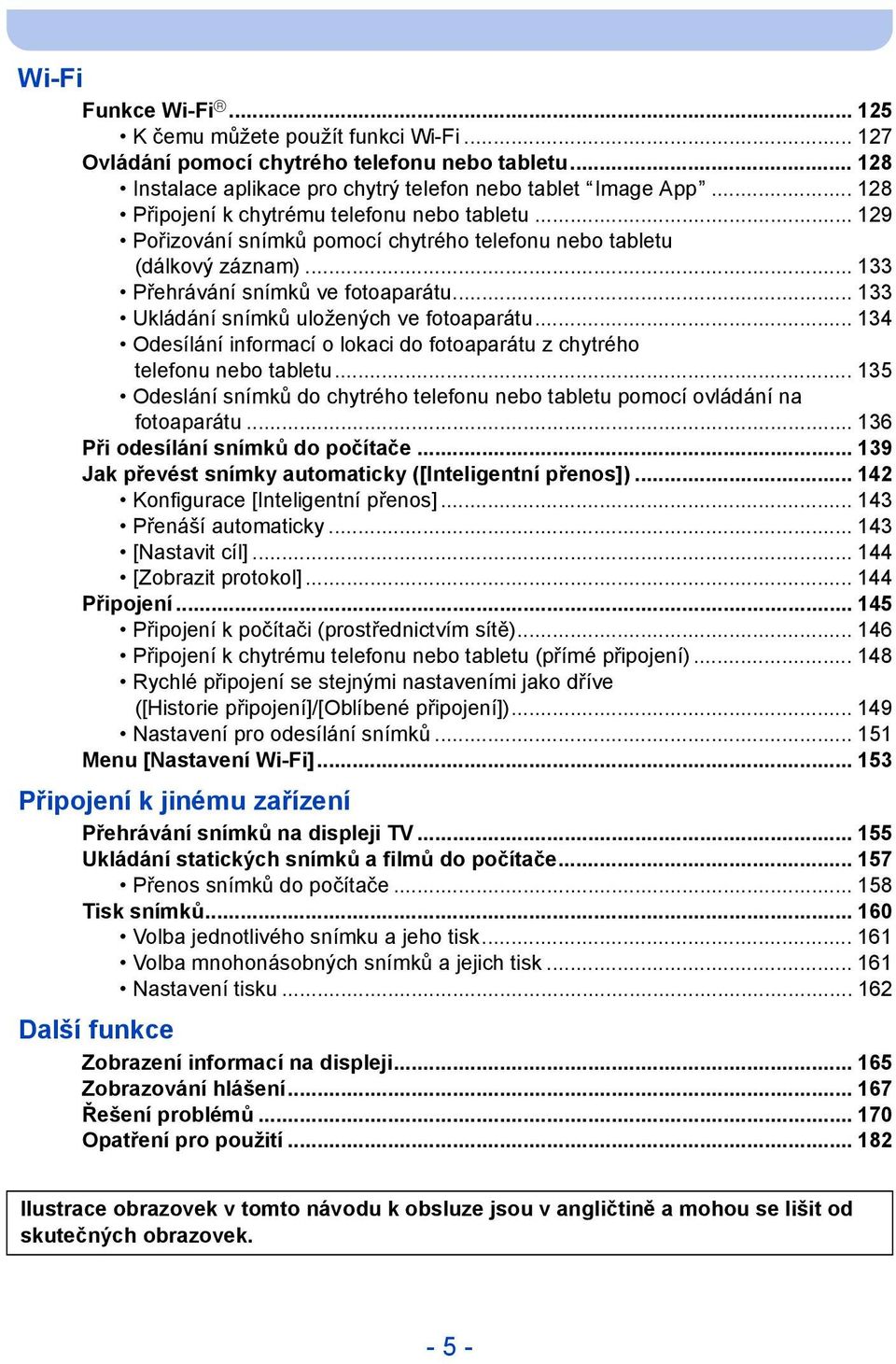 .. 133 Ukládání snímků uložených ve fotoaparátu... 134 Odesílání informací o lokaci do fotoaparátu z chytrého telefonu nebo tabletu.