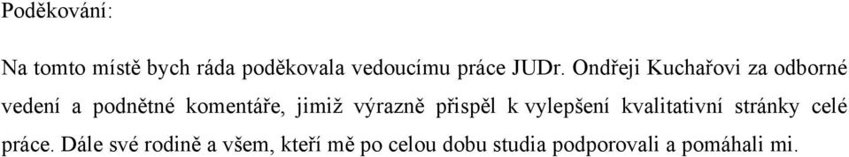 výrazně přispěl k vylepšení kvalitativní stránky celé práce.