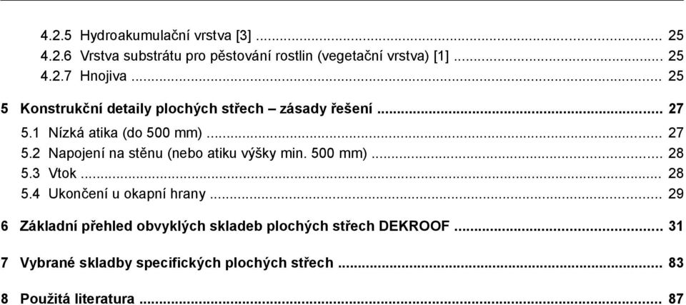 500 mm)... 28 5.3 Vtok... 28 5.4 Ukončení u okapní hrany.