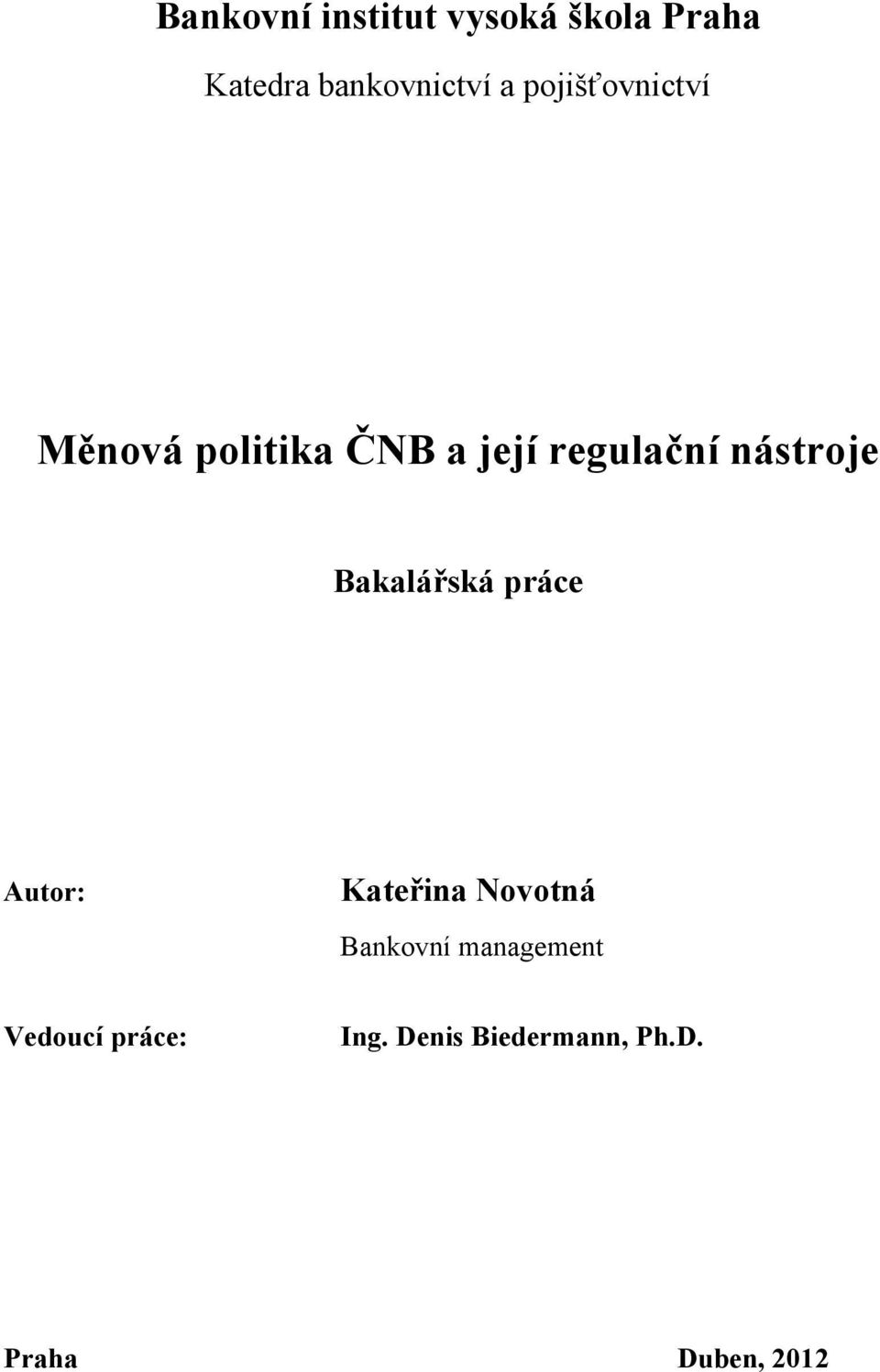 Bakalářská práce Autor: Kateřina Novotná Bankovní management