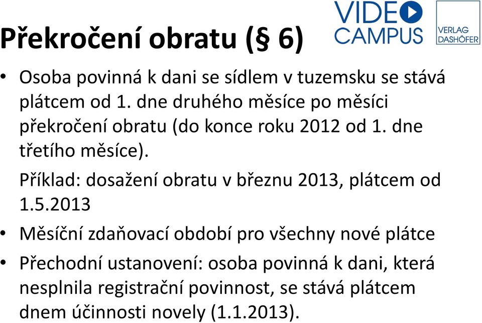 Příklad: dosažení obratu v březnu 2013, plátcem od 1.5.