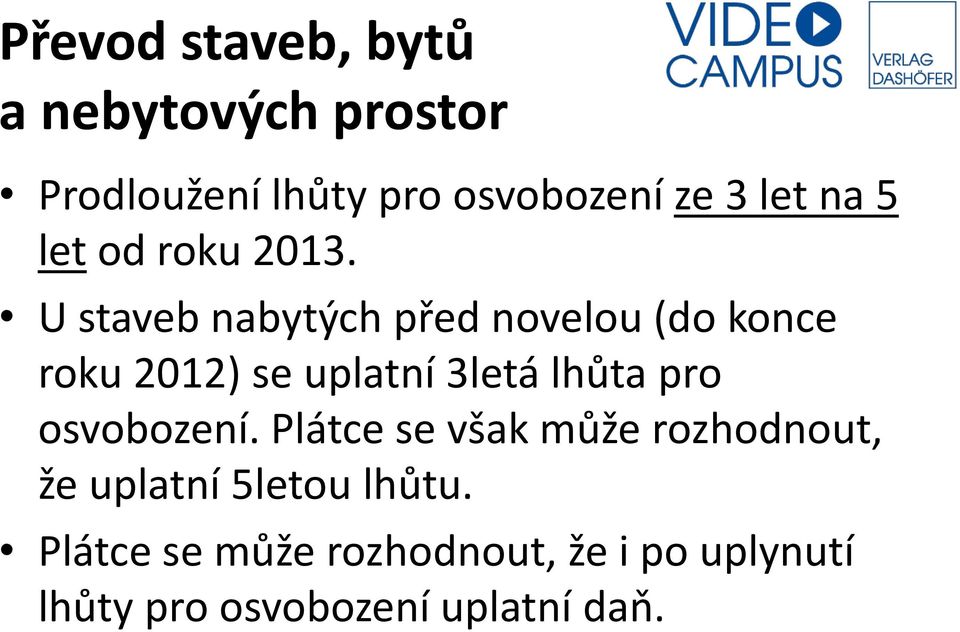 U staveb nabytých před novelou (do konce roku 2012) se uplatní 3letá lhůta pro