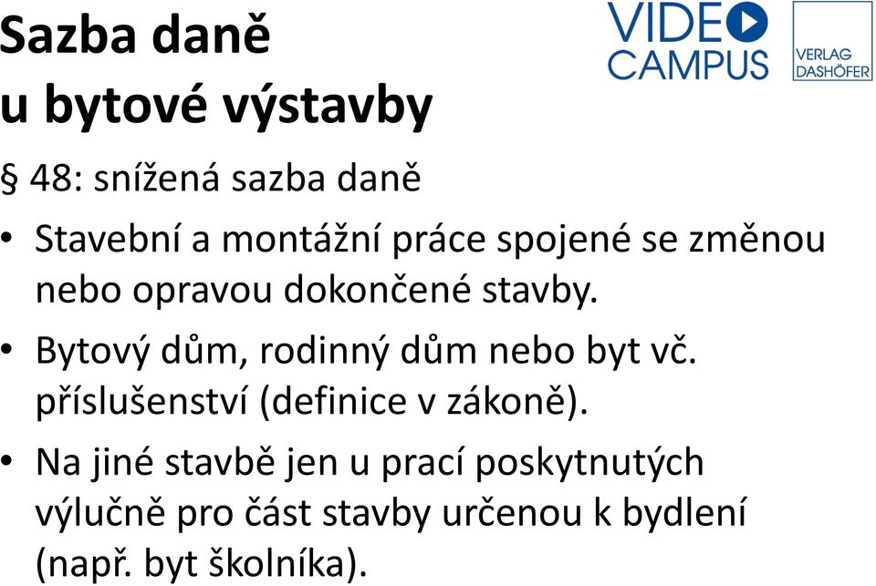 Bytový dům, rodinný dům nebo byt vč. příslušenství (definice v zákoně).