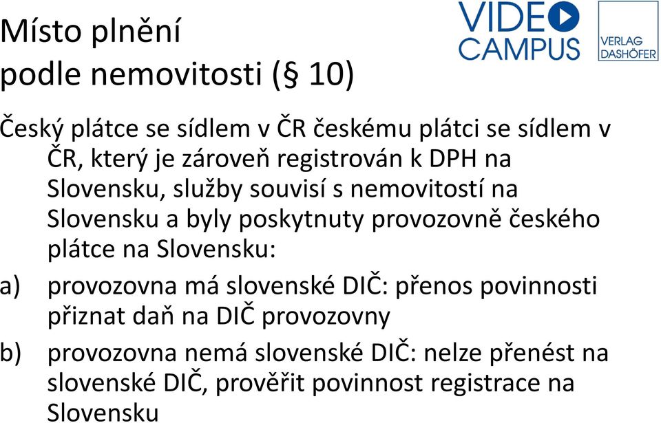 provozovně českého plátce na Slovensku: a) provozovna má slovenské DIČ: přenos povinnosti přiznat daň na DIČ