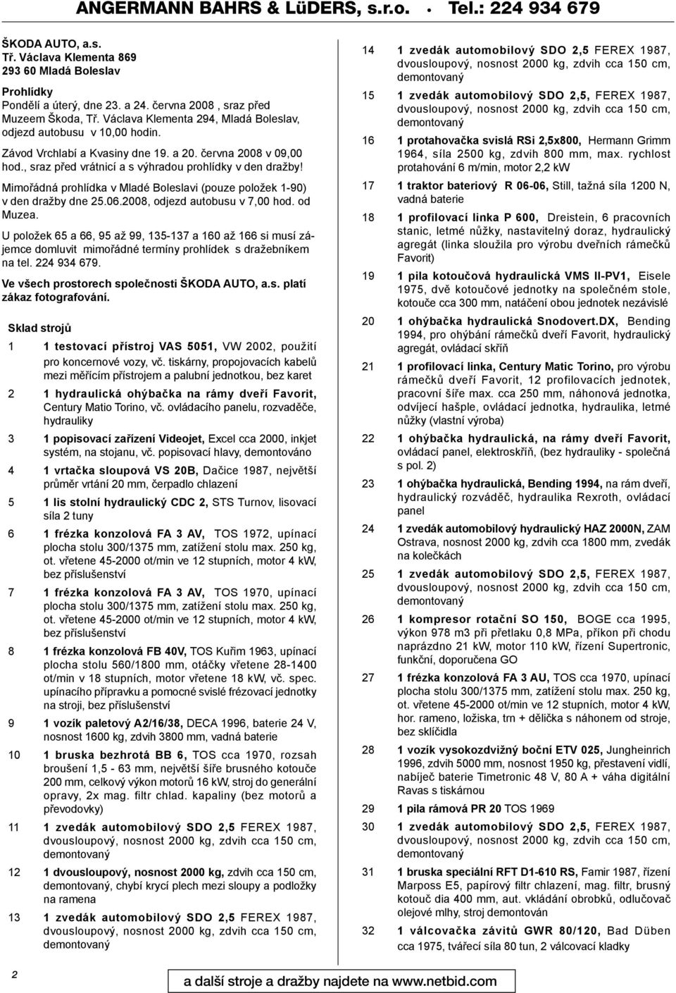 Mimořádná prohlídka v Mladé Boleslavi (pouze položek 1-90) v den dražby dne 25.06.2008, odjezd autobusu v 7,00 hod. od Muzea.