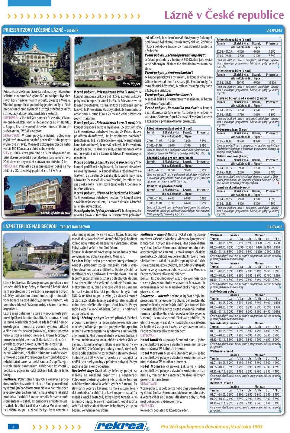 Vhodné geografické podmínky je předurčily k léčbě především chorob dýchacího ustrojí, srdečně cévních, štítné žlázy, duševních, ženských a kožních.