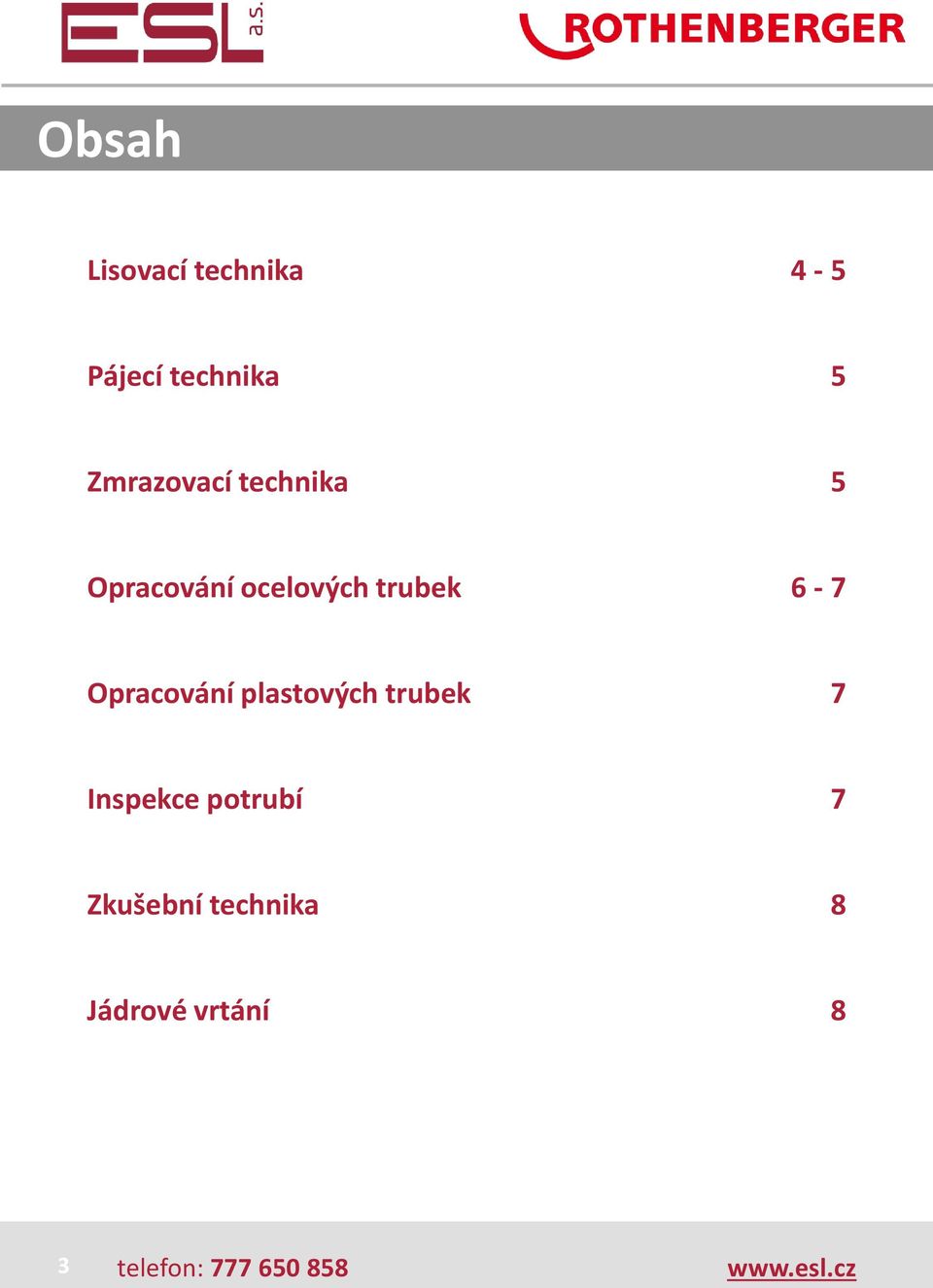 Opracování plastových trubek 7 Inspekce potrubí 7