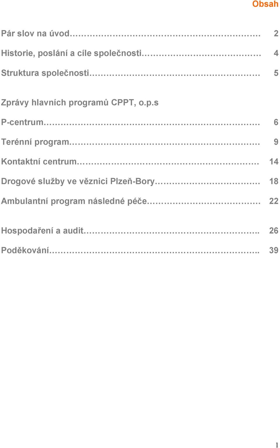 hlavních programů CPPT, o.p.s P-centrum. 6 Terénní program.