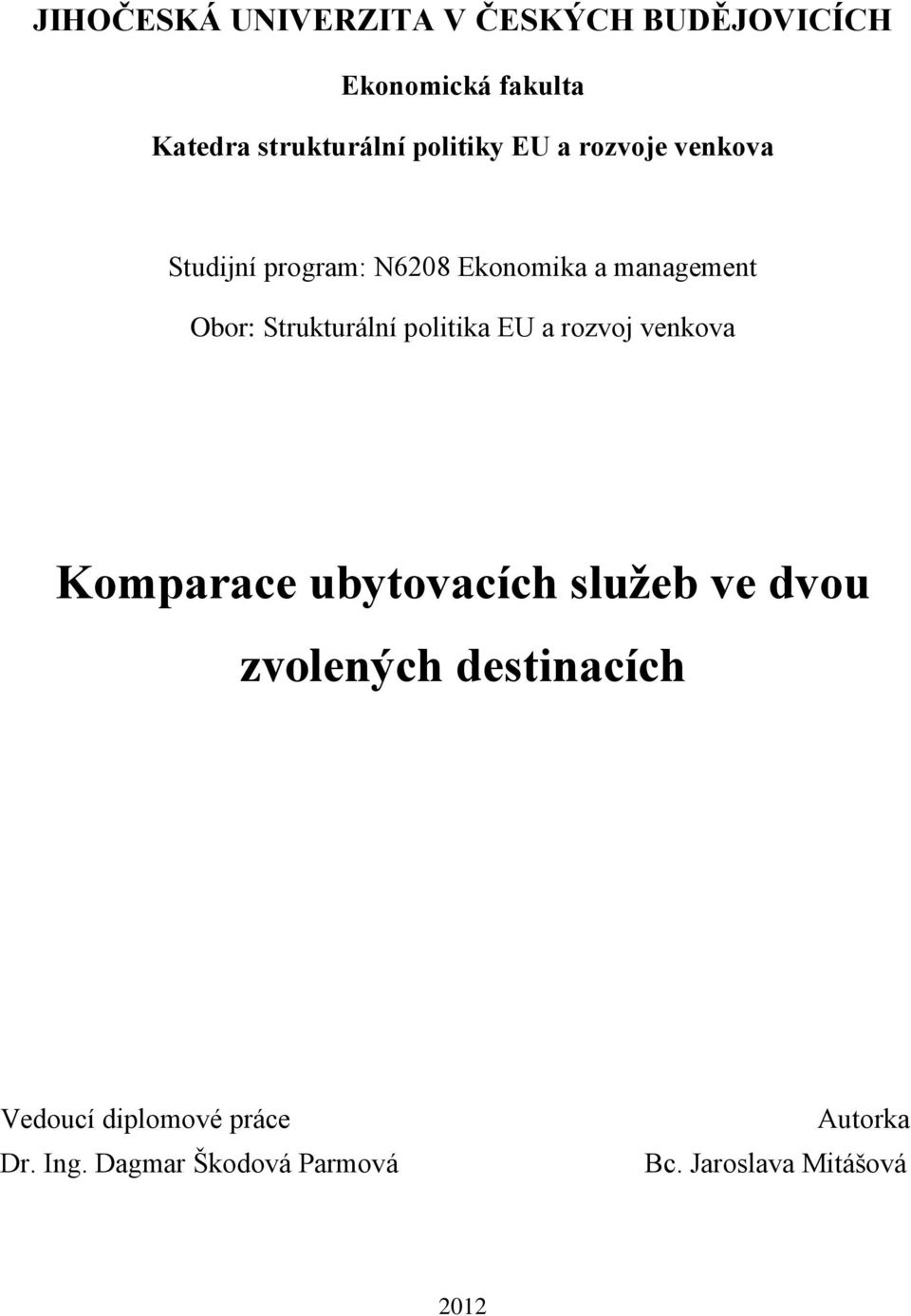 Strukturální politika EU a rozvoj venkova Komparace ubytovacích služeb ve dvou zvolených