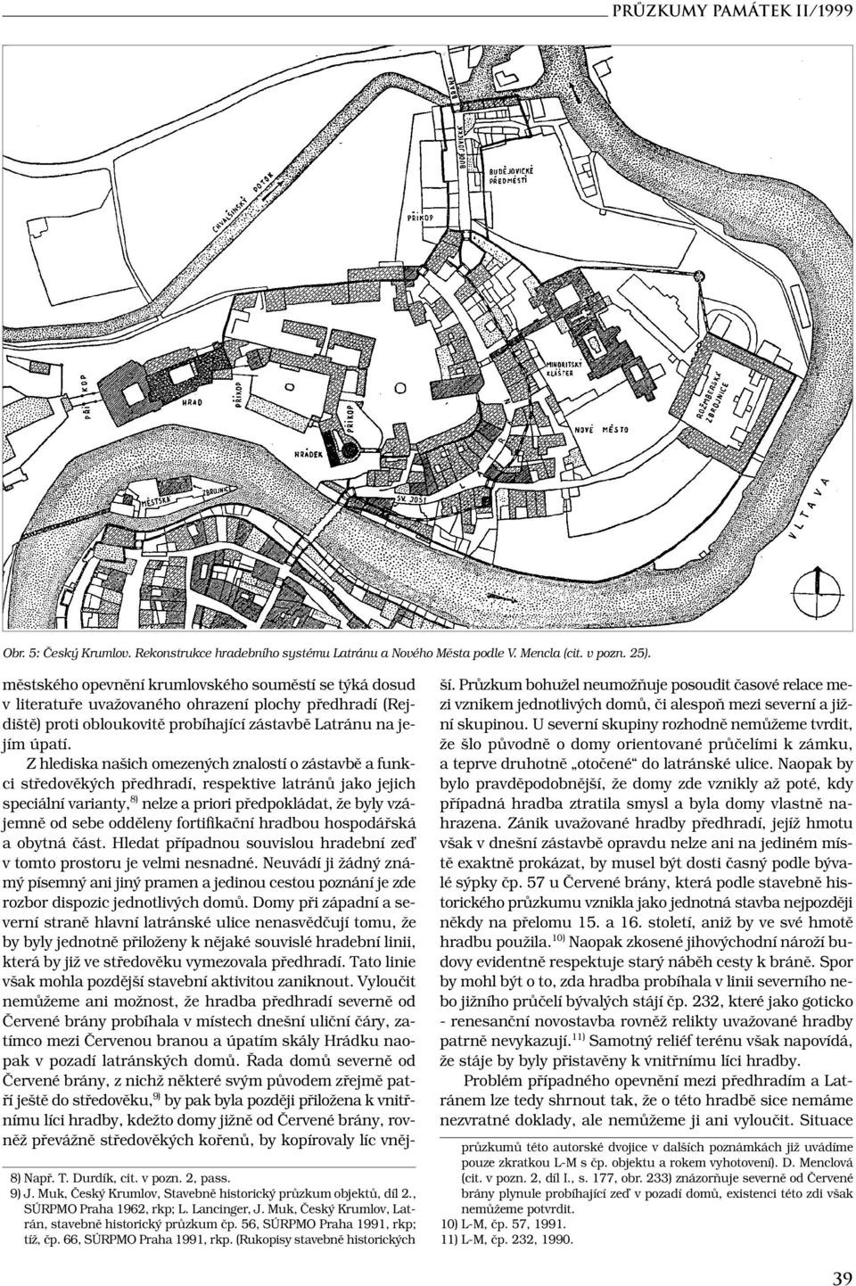 56, SÚRPMO Praha 1991, rkp; tíž, čp. 66, SÚRPMO Praha 1991, rkp.