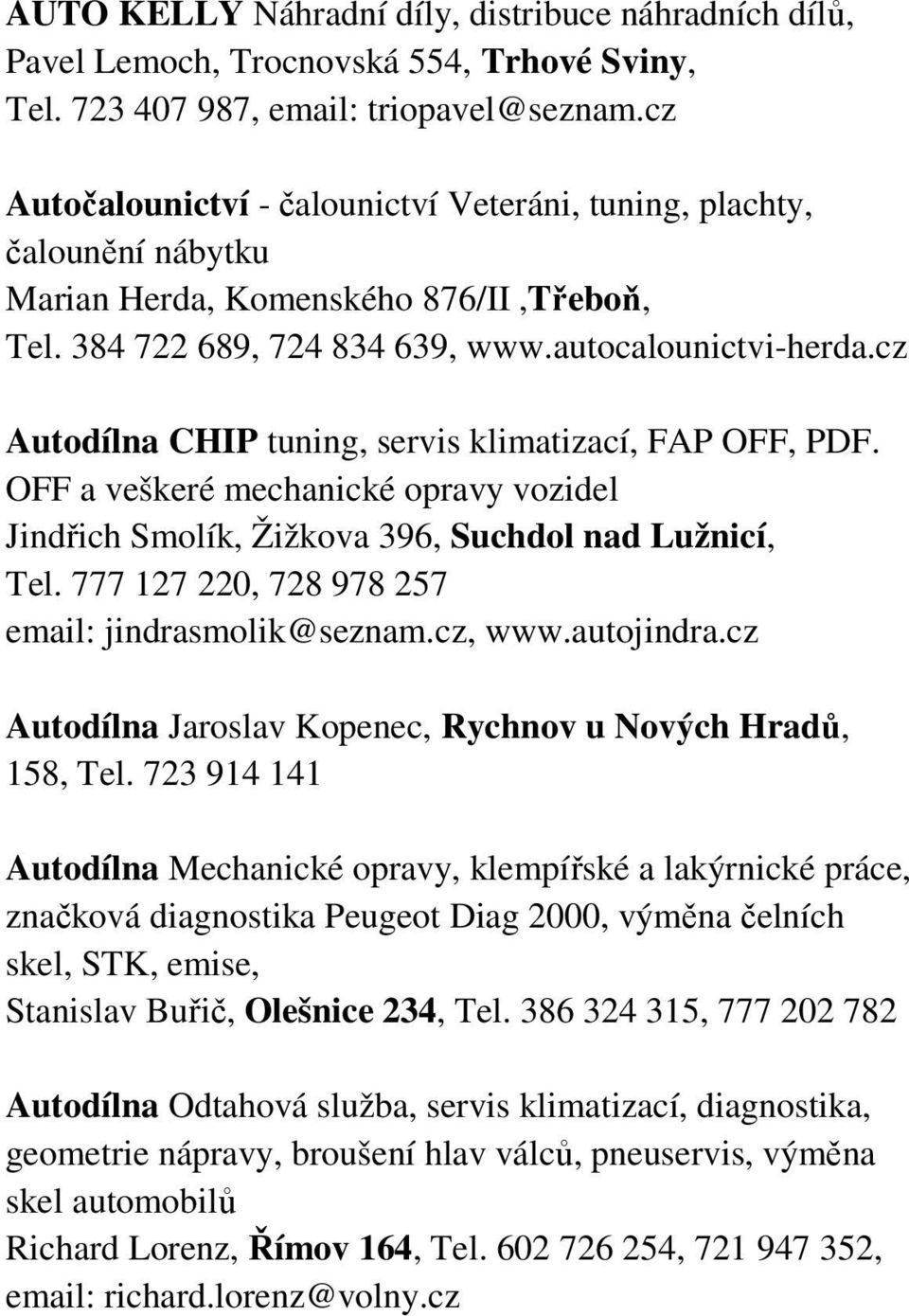 cz Autodílna CHIP tuning, servis klimatizací, FAP OFF, PDF. OFF a veškeré mechanické opravy vozidel Jindřich Smolík, Žižkova 396, Suchdol nad Lužnicí, Tel.