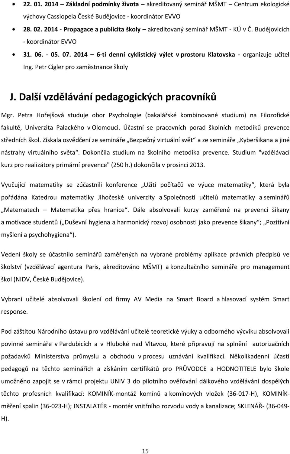 Petr Cígler pro zaměstnance školy J. Další vzdělávání pedagogických pracovníků Mgr.