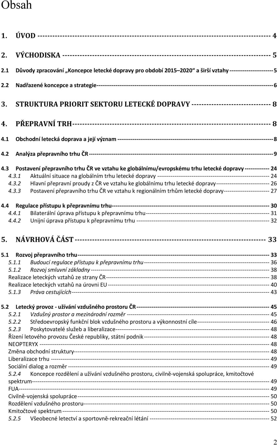 1 Důvody zpracování Koncepce letecké dopravy pro období 215 22 a širší vztahy ----------------------- 5 2.