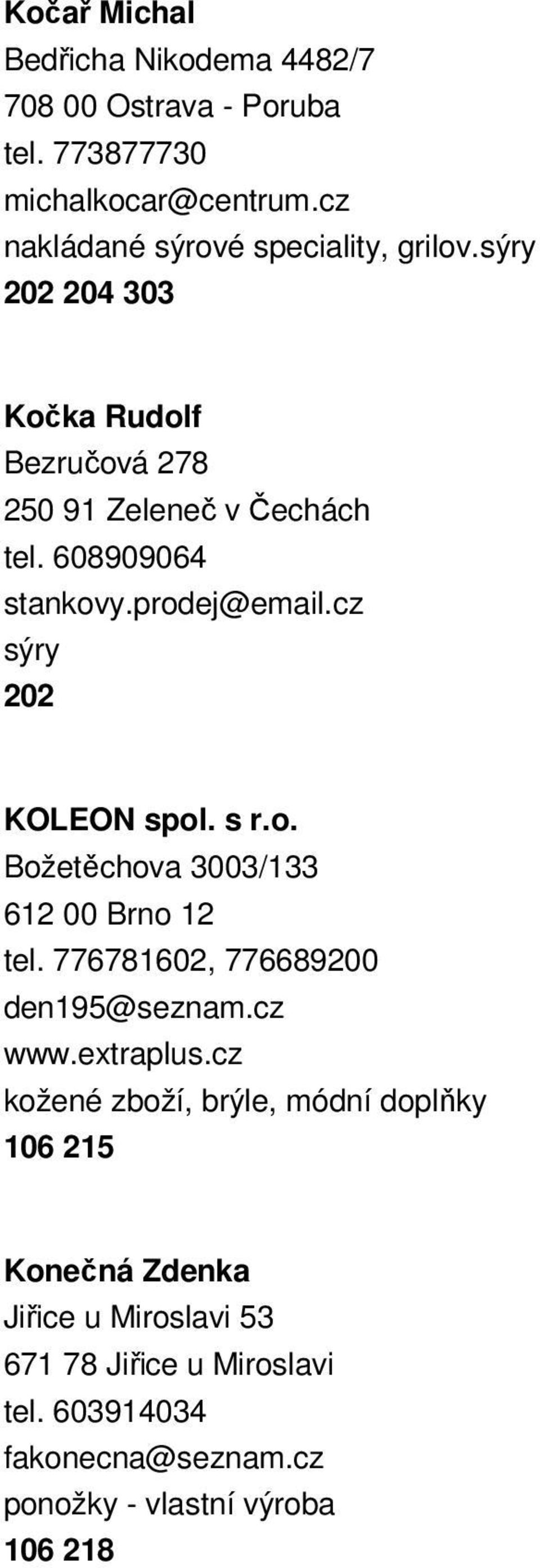 o. Božetěchova 3003/133 612 00 Brno 12 tel. 776781602, 776689200 den195@seznam.cz www.extraplus.