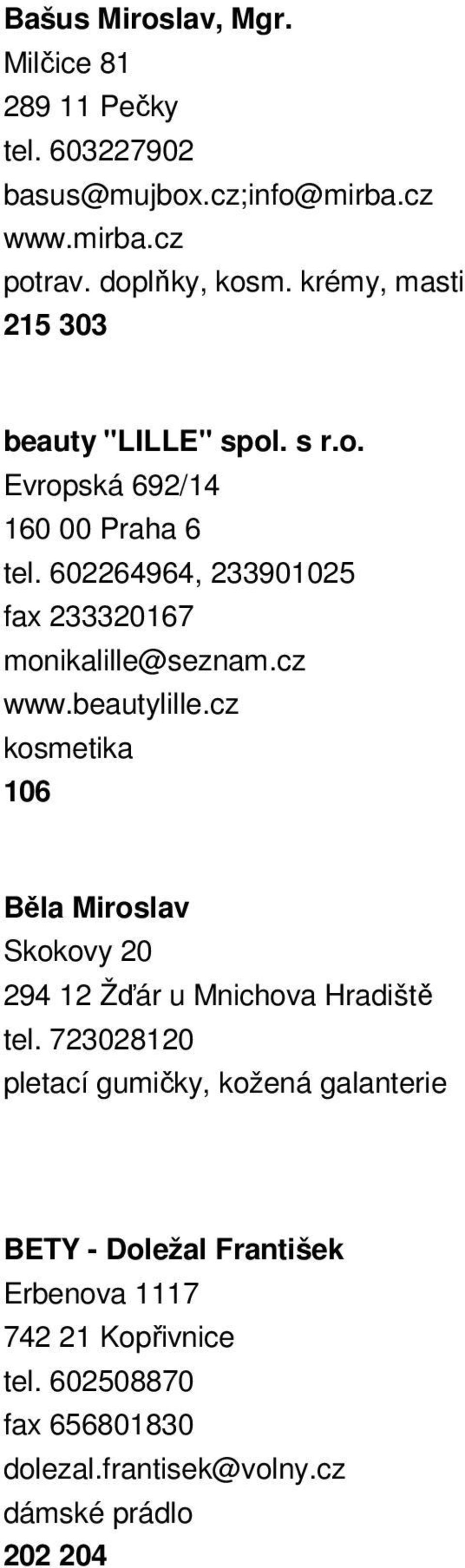 602264964, 233901025 fax 233320167 monikalille@seznam.cz www.beautylille.