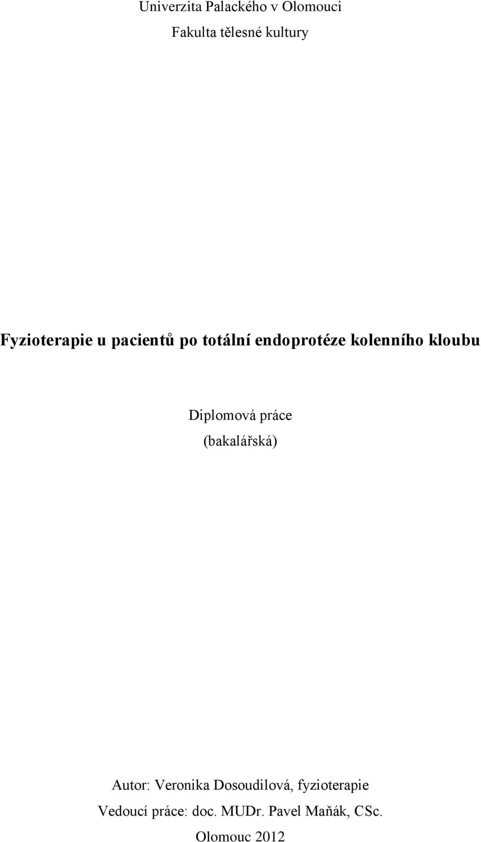 kloubu Diplomová práce (bakalářská) Autor: Veronika