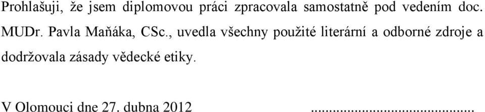 , uvedla všechny použité literární a odborné zdroje a