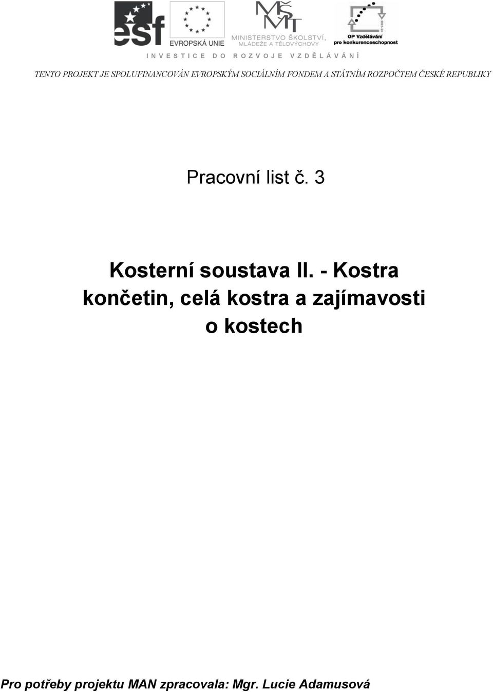 REPUBLIKY Pracovní list č. 3 Kosterní soustava II.