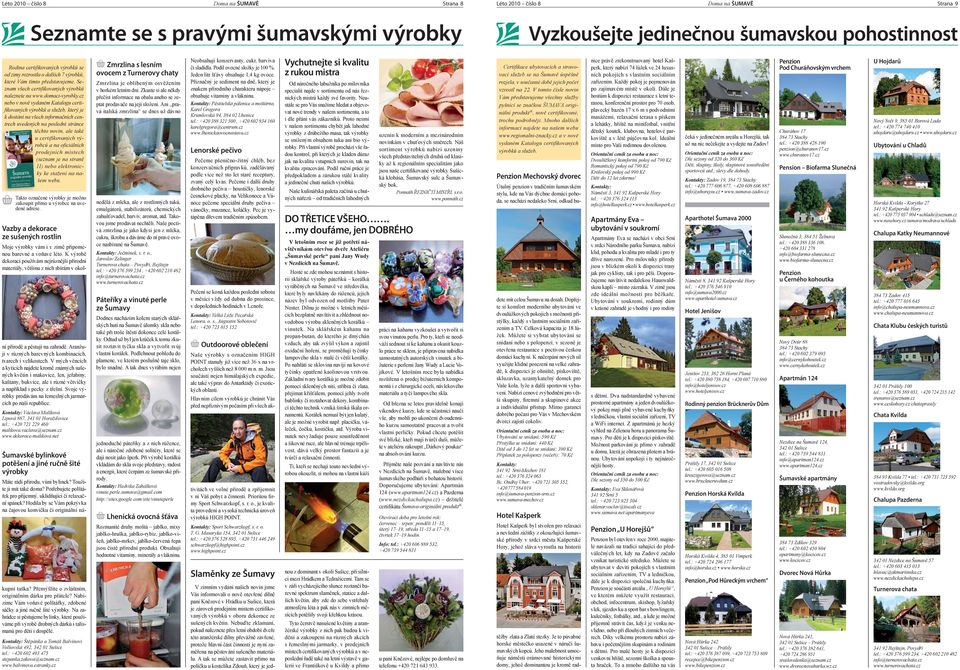 Seznam všech certifi kovaných výrobků naleznete na www.domaci-vyrobky.