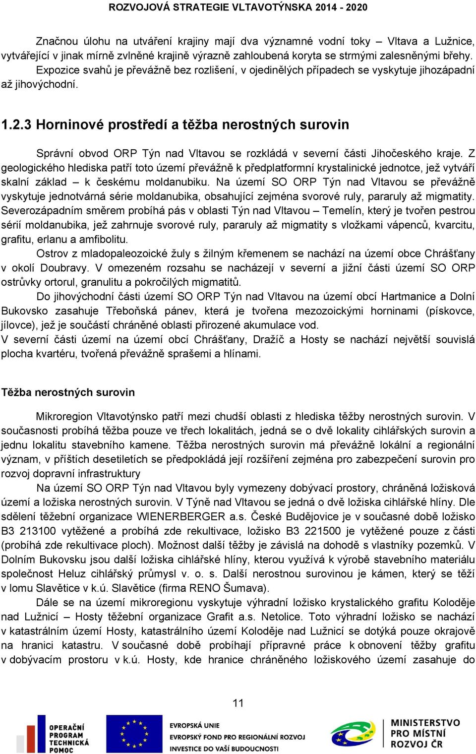 3 Horninové prostředí a těžba nerostných surovin Správní obvod ORP Týn nad Vltavou se rozkládá v severní části Jihočeského kraje.