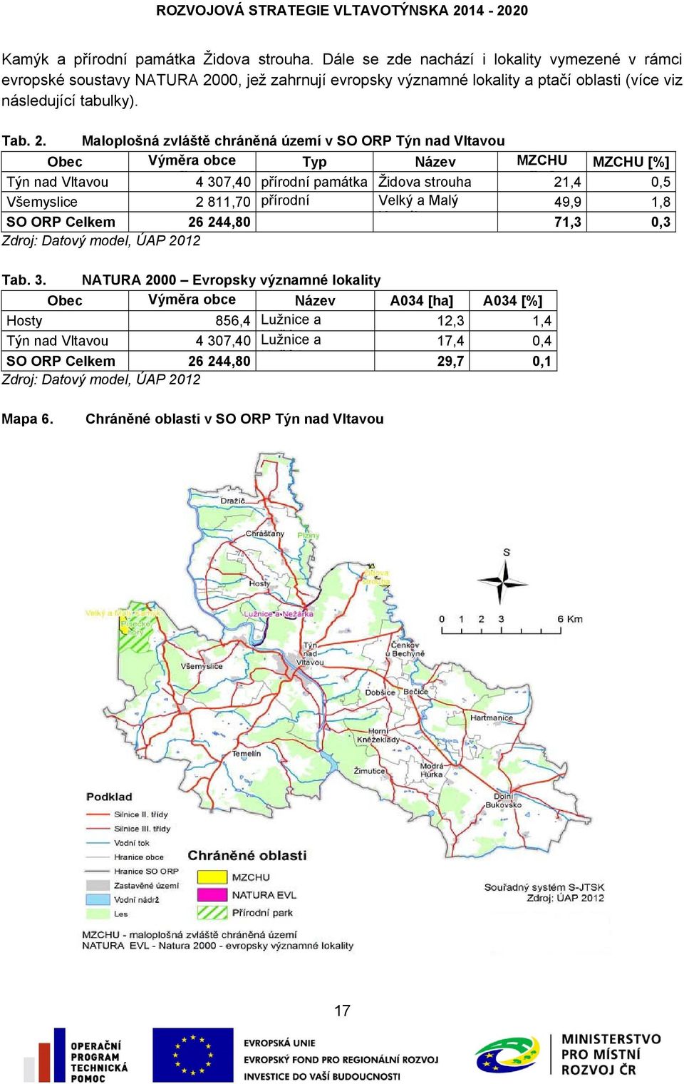 00, jež zahrnují evropsky významné lokality a ptačí oblasti (více viz následující tabulky). Tab. 2.