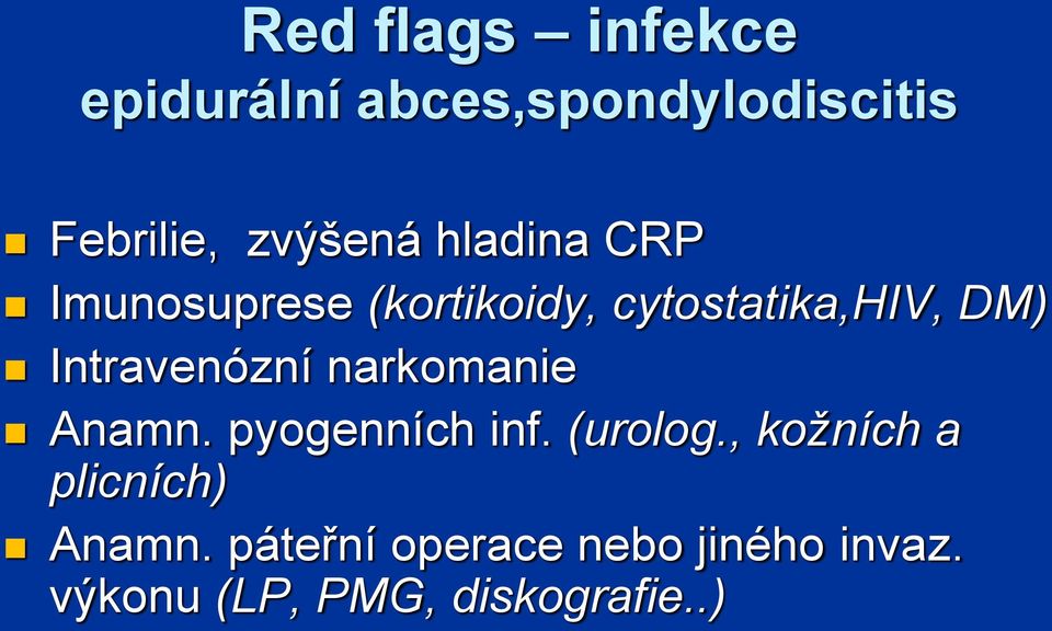 Intravenózní narkomanie Anamn. pyogenních inf. (urolog.