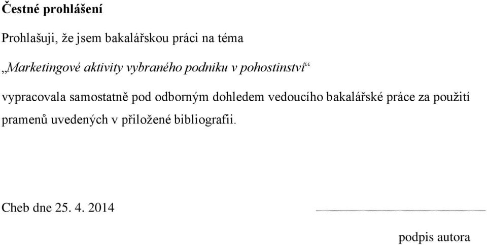 samostatně pod odborným dohledem vedoucího bakalářské práce za