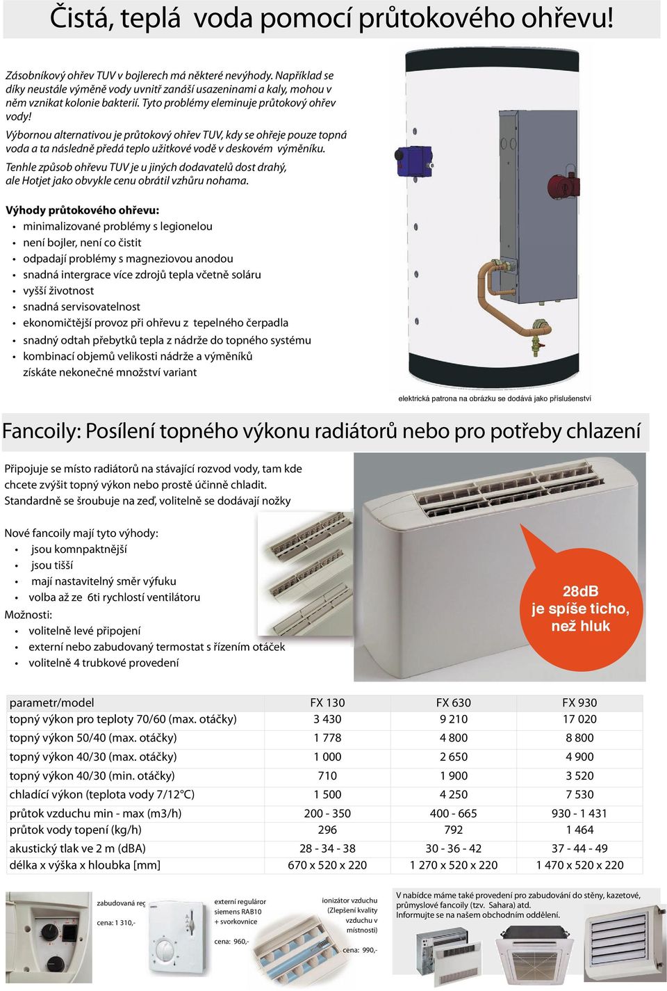 Výbornou alternativou je průtokový ohřev TUV, kdy se ohřeje pouze topná voda a ta následně předá teplo užitkové vodě v deskovém výměníku.