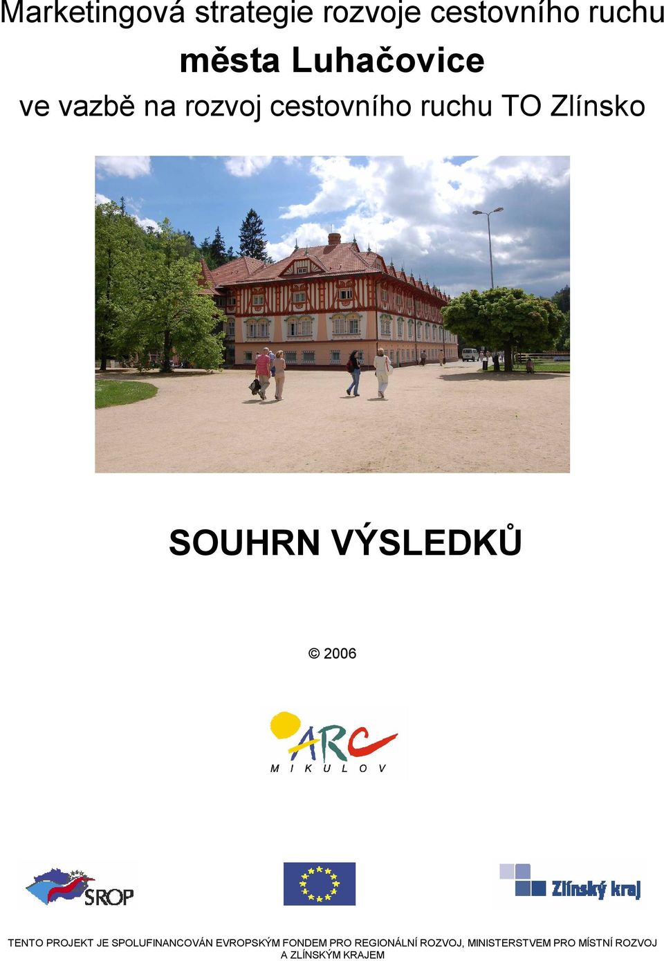 SOUHRN VÝSLEDKŮ 2006 TENTO PROJEKT JE SPOLUFINANCOVÁN EVROPSKÝM