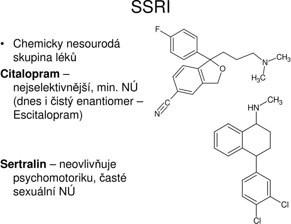 Ú (dnes i čistý enantiomer Escitalopram) C CH 3