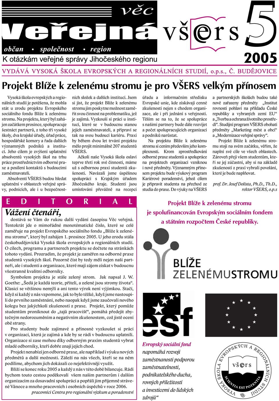 Na projektu, který byl zahájen začátkem prosince, spolupracuje šestnáct partnerů, z toho tři vysoké školy, dva krajské úřady, úřad práce, hospodářské komory a řada dalších významných podniků a