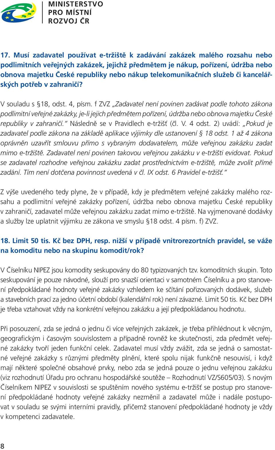 telekomunikačních služeb či kancelářských potřeb v zahraničí? V souladu s 18, odst. 4, písm.