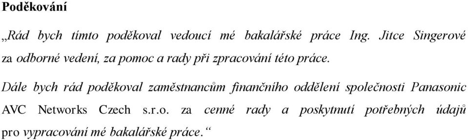 Dále bych rád poděkoval zaměstnancům finančního oddělení společnosti Panasonic AVC