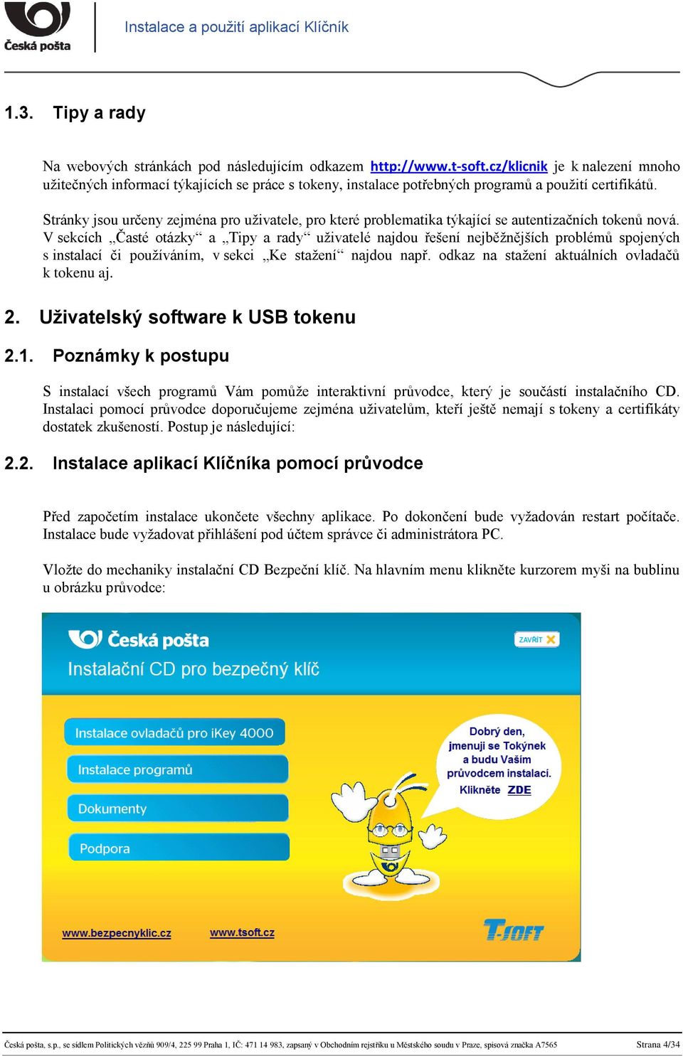 Stránky jsou určeny zejména pro uživatele, pro které problematika týkající se autentizačních tokenů nová.