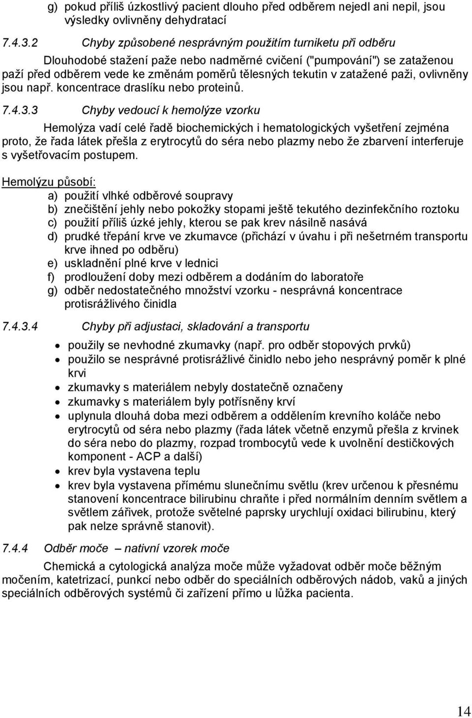 zatažené paži, ovlivněny jsou např. koncentrace draslíku nebo proteinů. 7.4.3.