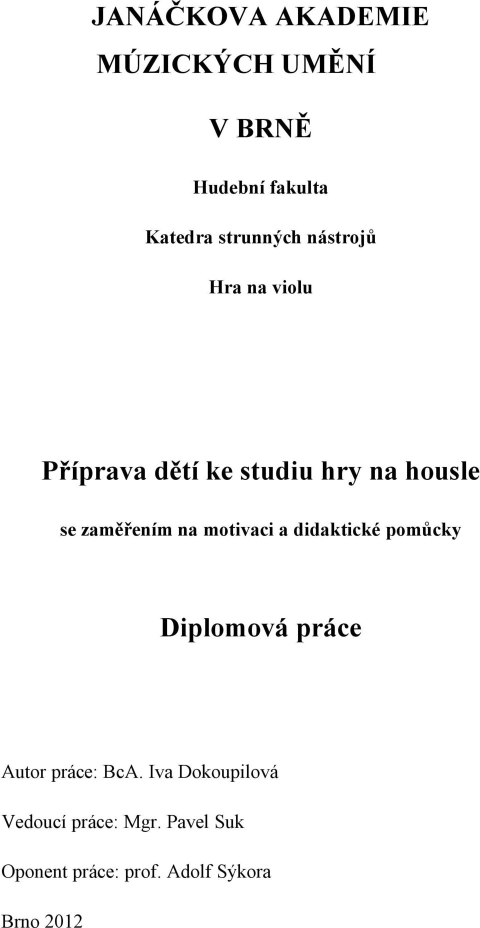 motivaci a didaktické pomůcky Diplomová práce Autor práce: BcA.