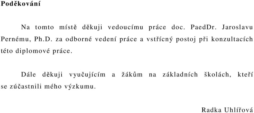 za odborné vedení práce a vstřícný postoj při konzultacích této